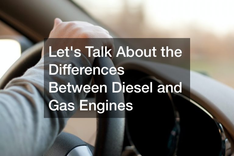 Lets Talk About the Differences Between Diesel and Gas Engines Car