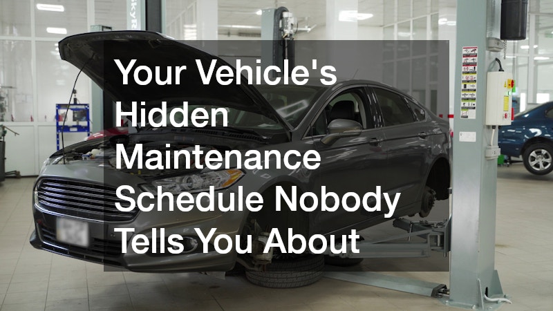 Your Vehicle's Hidden Maintenance Schedule Nobody Tells You About